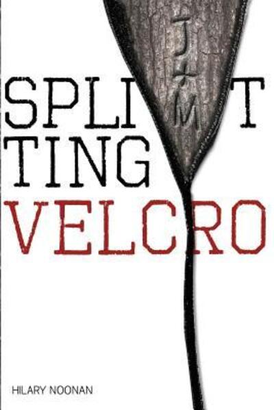 Splitting Velcro - Hilary Noonan - Books - Cassady Publishing - 9780997470406 - June 12, 2016