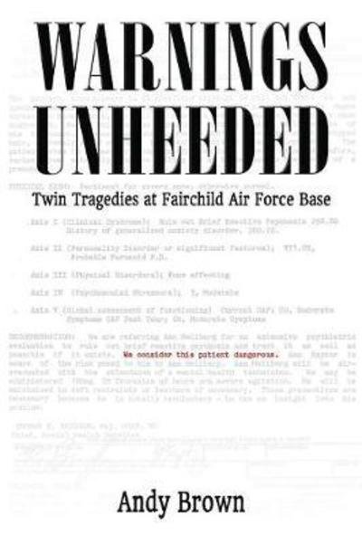 Cover for Andy Brown · Warnings Unheeded: Twin Tragedies at Fairchild Air Force Base (Paperback Bog) (2016)