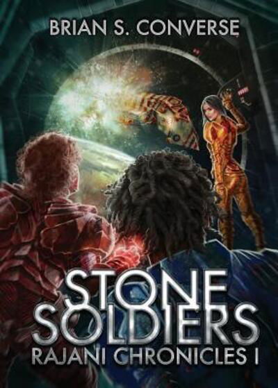 Cover for Brian S Converse · Rajani Chronicles I : Stone Soldiers (Paperback Book) (2017)