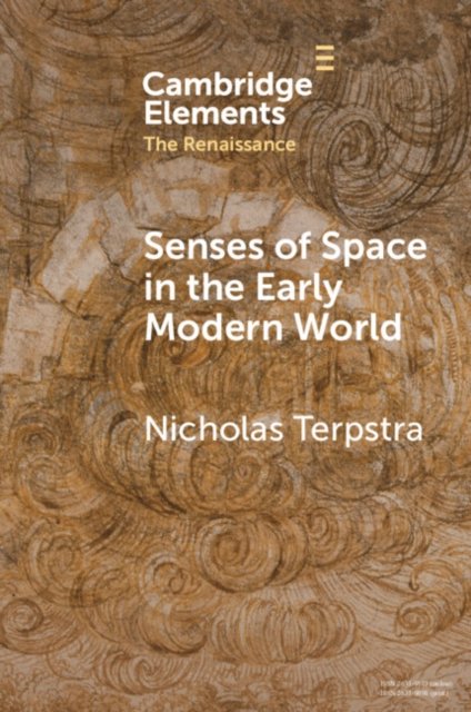 Cover for Terpstra, Nicholas (University of Toronto) · Senses of Space in the Early Modern World - Elements in the Renaissance (Paperback Book) (2024)