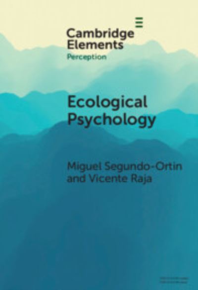 Cover for Segundo-Ortin, Miguel (Universidad de Murcia, Spain) · Ecological Psychology - Elements in Perception (Hardcover Book) (2024)