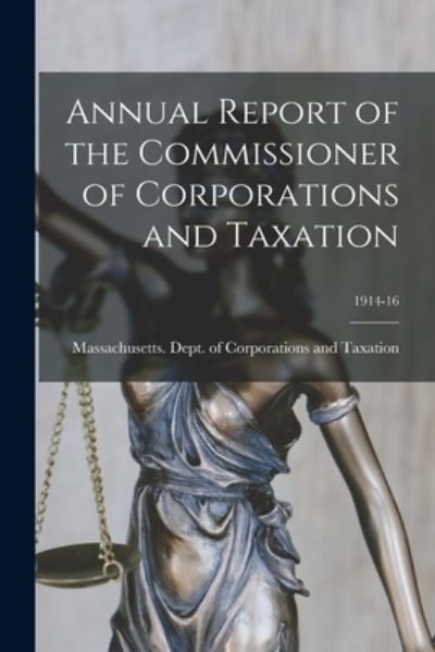 Cover for Massachusetts Dept of Corporations · Annual Report of the Commissioner of Corporations and Taxation; 1914-16 (Paperback Book) (2021)