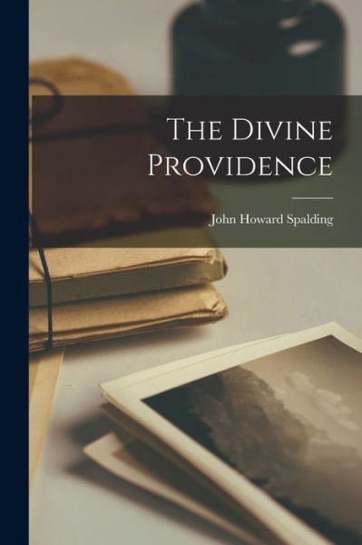 Cover for John Howard Spalding · Divine Providence (Bog) (2022)