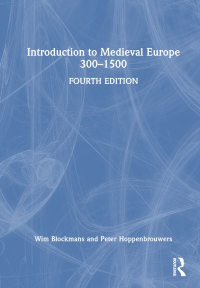 Introduction to Medieval Europe 300–1500 - Blockmans, Wim (Leiden University, the Netherlands) - Livros - Taylor & Francis Ltd - 9781032035406 - 7 de agosto de 2023