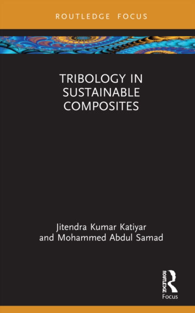 Cover for Katiyar, Jitendra Kumar (SRM Institute of Science and Technology, India) · Tribology in Sustainable Composites (Hardcover Book) (2022)