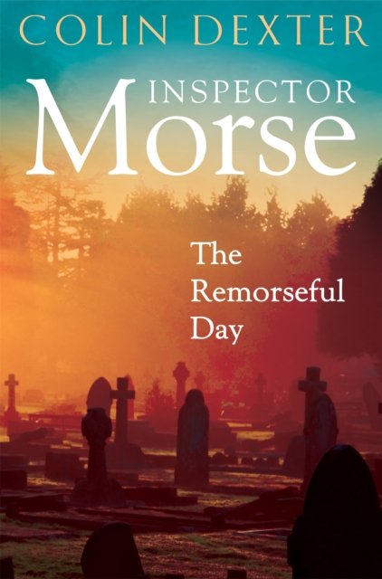 Cover for Colin Dexter · The Remorseful Day - Inspector Morse Mysteries (Paperback Book) (2024)
