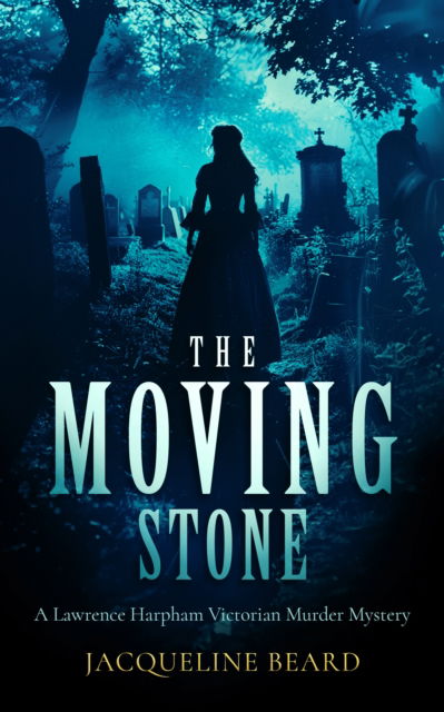 Cover for Jacqueline Beard · The Moving Stone: A page-turning Victorian murder-mystery that will keep you guessing - Lawrence Harpham (Paperback Book) (2025)