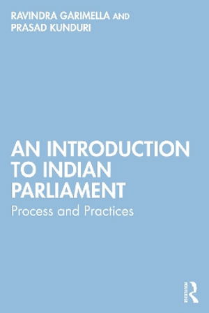 Cover for Ravindra Garimella · An Introduction to Indian Parliament: Process and Practices (Pocketbok) (2025)