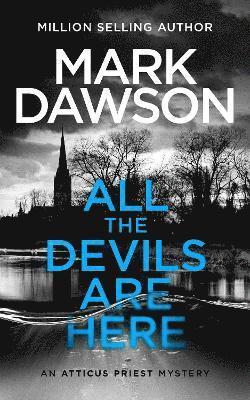 Cover for Mark Dawson · All The Devils Are Here - Atticus Priest (Pocketbok) (2024)