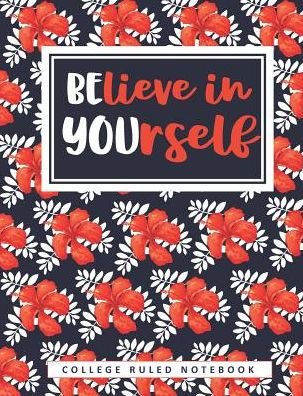 Cover for Iphosphenes Journals · Believe in Yourself : College Ruled Notebook : Composition Notebook (Paperback Book) (2019)