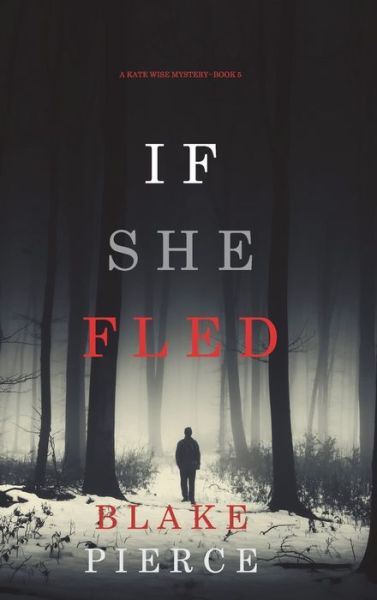 Cover for Blake Pierce · If She Fled (A Kate Wise Mystery-Book 5) (Hardcover Book) (2021)