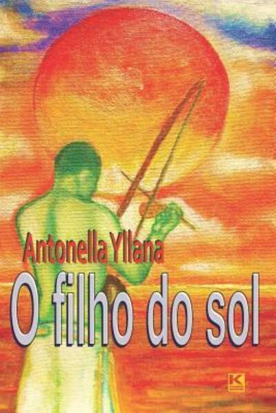 Cover for Antonella Yllana · O filho do sol (Paperback Book) (2019)