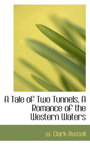 Cover for W Clark Russell · A Tale of Two Tunnels, a Romance of the Western Waters (Paperback Book) (2009)