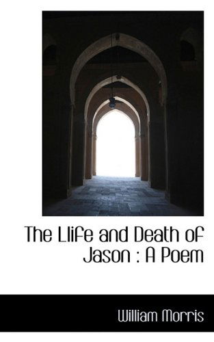 Cover for William Morris · The Llife and Death of Jason: a Poem (Hardcover Book) (2009)