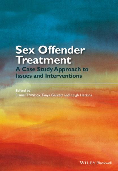 Cover for DT Wilcox · Sex Offender Treatment: A Case Study Approach to Issues and Interventions (Taschenbuch) (2014)