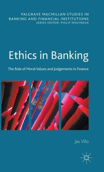 Cover for Jes Villa · Ethics in Banking: the Role of Moral Values and Judgements in Finance (Hardcover bog) (2015)