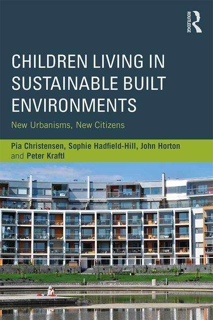 Cover for Pia Christensen · Children Living in Sustainable Built Environments: New Urbanisms, New Citizens (Paperback Book) (2017)