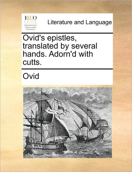 Cover for Ovid · Ovid's Epistles, Translated by Several Hands. Adorn'd with Cutts. (Paperback Book) (2010)