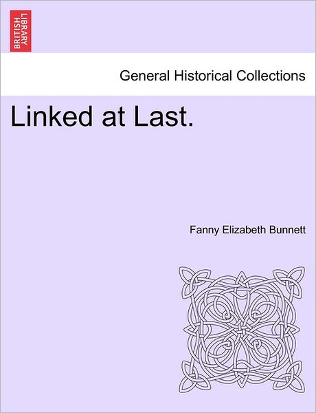 Cover for Fanny Elizabeth Bunnett · Linked at Last. (Paperback Bog) (2011)