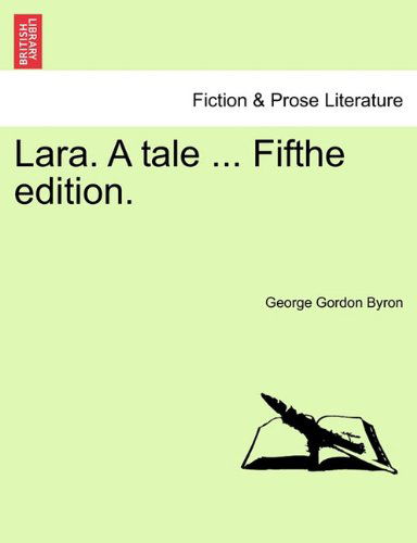 Lara. a Tale ... Fifthe Edition. - George Gordon Byron - Książki - British Library, Historical Print Editio - 9781241037406 - 1 lutego 2011