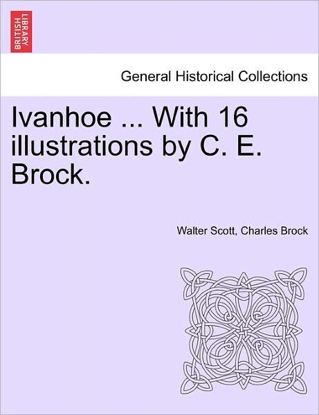 Cover for Walter Scott · Ivanhoe ... with 16 Illustrations by C. E. Brock. (Paperback Book) (2011)