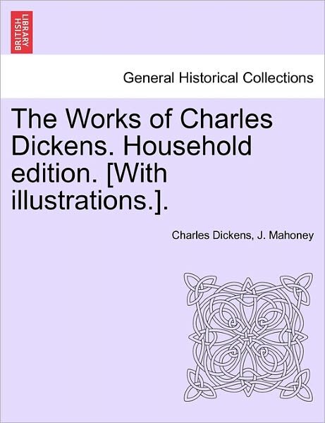 Cover for Charles Dickens · The Works of Charles Dickens. Household Edition. [with Illustrations.]. (Paperback Bog) (2011)