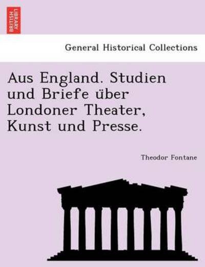 Cover for Theodor Fontane · Aus England. Studien Und Briefe U Ber Londoner Theater, Kunst Und Presse. (Paperback Bog) (2011)