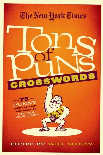 Cover for Will Shortz · The New York Times Tons of Puns Crosswords: 75 Punny Puzzles from the Pages of The New York Times (Paperback Book) (2015)