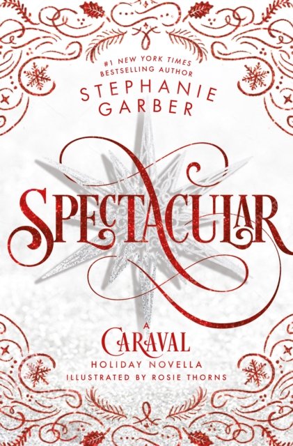 Cover for Stephanie Garber · Spectacular: A Caraval Holiday Novella - Caraval (Innbunden bok) (2024)