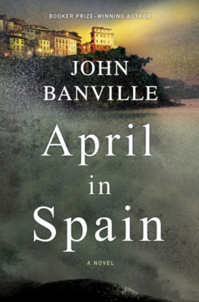 April in Spain - John Banville - Books - HARPER COLLINS USA - 9781335471406 - October 5, 2021