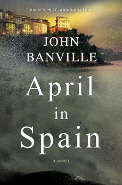 Cover for John Banville · April in Spain (Gebundenes Buch) (2021)