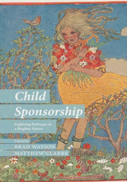 Child Sponsorship: Exploring Pathways to a Brighter Future (Paperback Book) [1st ed. 2014 edition] (2014)