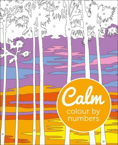 Calm Colour by Numbers - Arcturus Colour by Numbers Collection - David Woodroffe - Kirjat - Arcturus Publishing Ltd - 9781398812406 - perjantai 1. huhtikuuta 2022