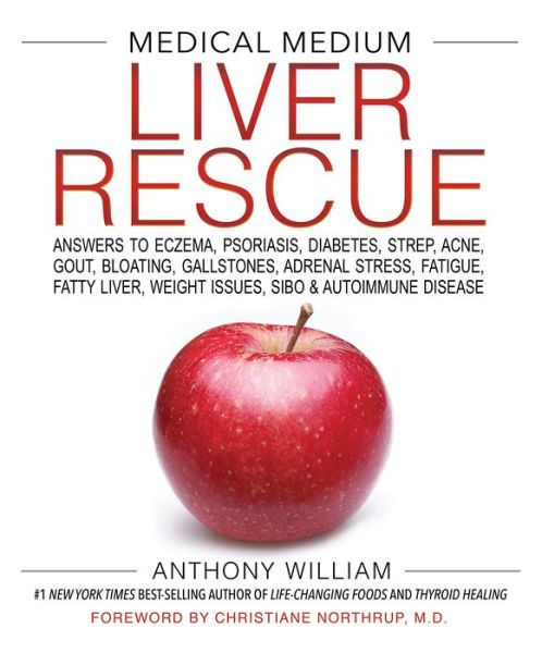 Cover for Anthony William · Medical Medium Liver Rescue: Answers to Eczema, Psoriasis, Diabetes, Strep, Acne, Gout, Bloating, Gallstones, Adrenal Stress, Fatigue, Fatty Liver, Weight Issues, SIBO &amp; Autoimmune Disease (Gebundenes Buch) (2018)