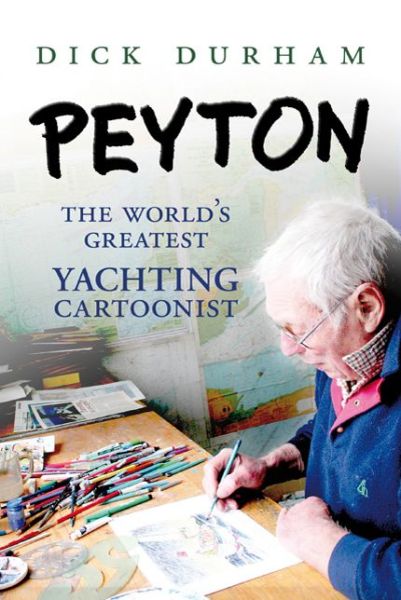 Cover for Dick Durham · Peyton: The World's Greatest Yachting Cartoonist (Hardcover Book) (2010)