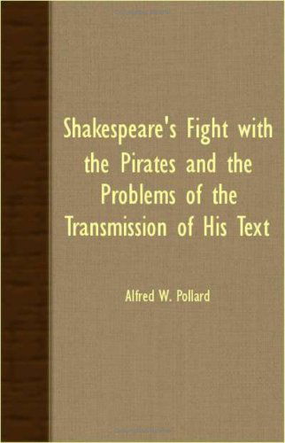 Cover for Alfred W. Pollard · Shakespeare's Fight with the Pirates and the Problems of the Transmission of His Text (Paperback Book) (2007)