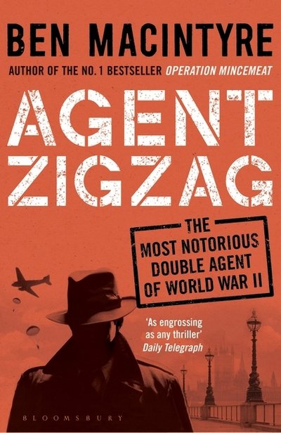 Cover for Ben Macintyre · Agent Zigzag: The True Wartime Story of Eddie Chapman: Lover, Traitor, Hero, Spy (Paperback Book) (2016)