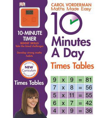 10 Minutes A Day Times Tables, Ages 9-11 (Key Stage 2): Supports the National Curriculum, Helps Develop Strong Maths Skills - DK 10 Minutes a Day - Carol Vorderman - Bücher - Dorling Kindersley Ltd - 9781409341406 - 16. Januar 2014