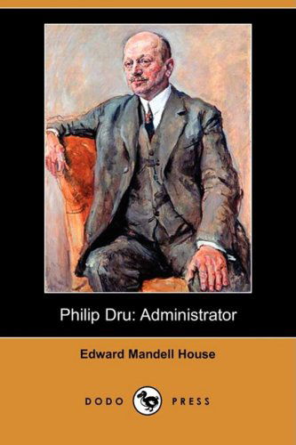 Cover for Edward Mandell House · Philip Dru: Administrator (Dodo Press) (Paperback Book) (2008)