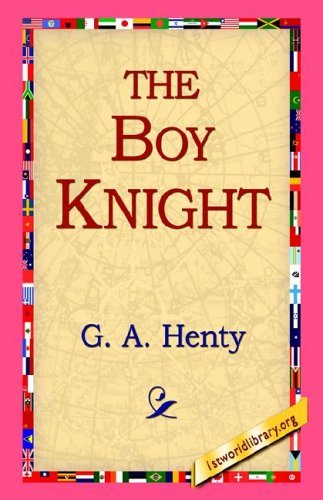 The Boy Knight - G. A. Henty - Książki - 1st World Library - Literary Society - 9781421811406 - 20 września 2005