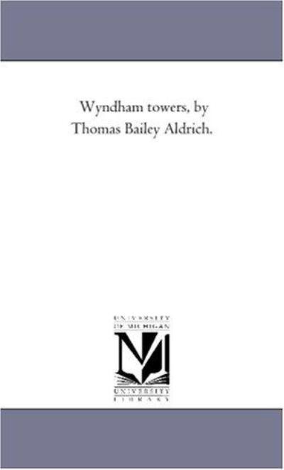Cover for Thomas Bailey Aldrich · Wyndham Towers (Taschenbuch) (2011)