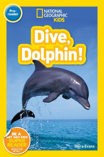 National Geographic Readers: Dive, Dolphin - Readers - Shira Evans - Kirjat - National Geographic - 9781426324406 - tiistai 5. heinäkuuta 2016