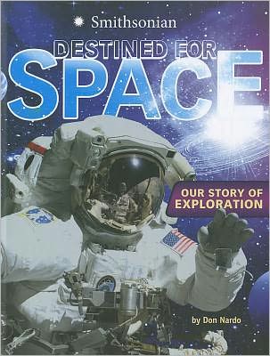 Cover for Don Nardo · Destined for Space: Our Story of Exploration (Smithsonian) (Hardcover Book) (2012)