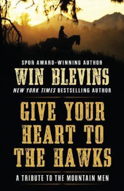 Cover for Win Blevins · Give Your Heart to the Hawks (Book) (2018)