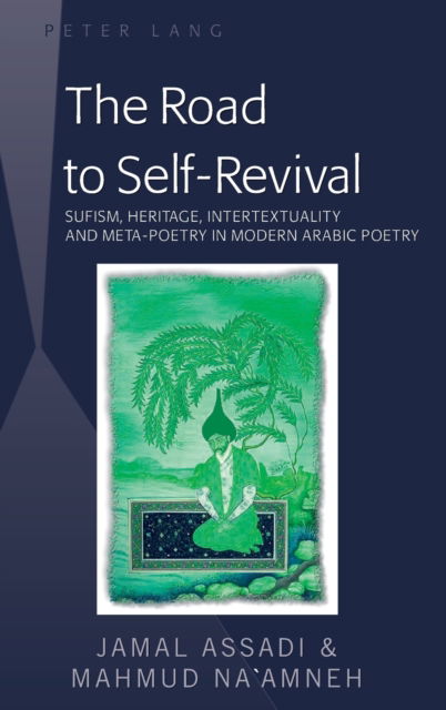 Cover for Jamal Assadi · The Road to Self-Revival: Sufism, Heritage, Intertextuality and Meta-Poetry in Modern Arabic Poetry (Hardcover Book) [New edition] (2011)