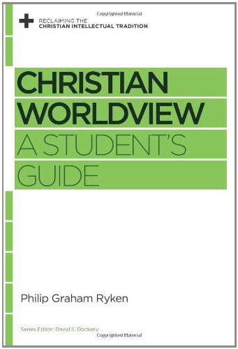 Cover for Philip Graham Ryken · Christian Worldview: A Student's Guide - Reclaiming the Christian Intellectual Tradition (Paperback Book) (2013)