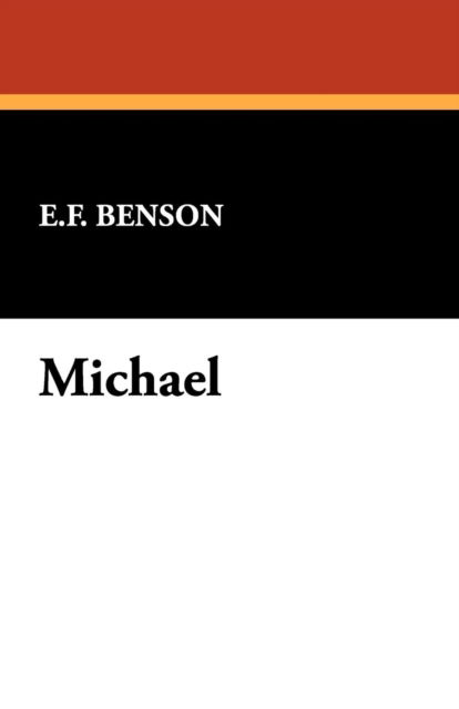 Michael - E. F. Benson - Książki - Wildside Press - 9781434468406 - 30 sierpnia 2024