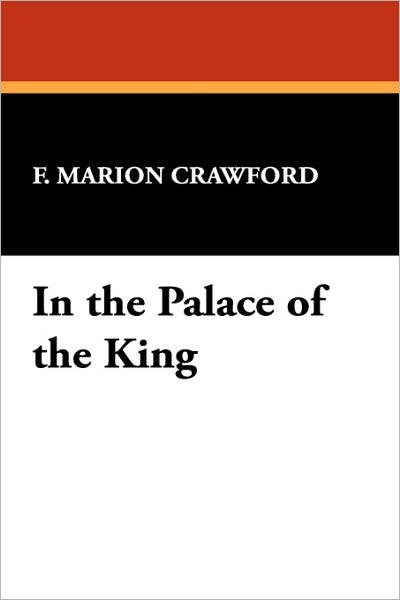 Cover for F. Marion Crawford · In the Palace of the King (Paperback Book) (2007)