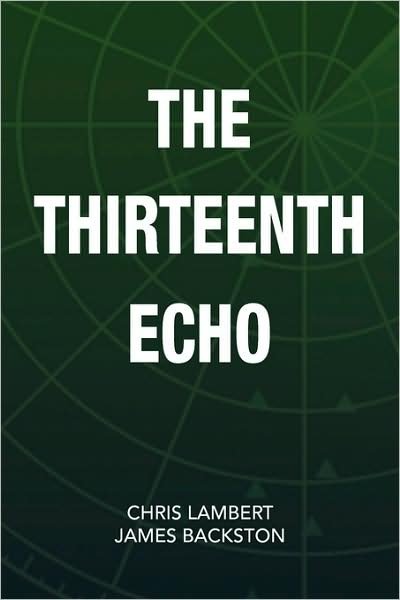The Thirteenth Echo - Chris Lambert - Books - Xlibris - 9781436352406 - October 7, 2008