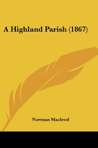 Cover for Norman Macleod · A Highland Parish (1867) (Paperback Book) (2008)